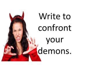 Write to confront your demons