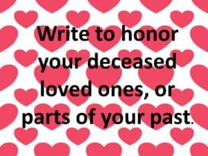 Write to honor your deceased loved ones,